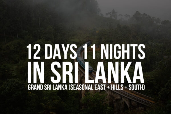 12 Days / 11 Nights in Sri Lanka – Grand Sri Lanka (Seasonal East + Hills + South)