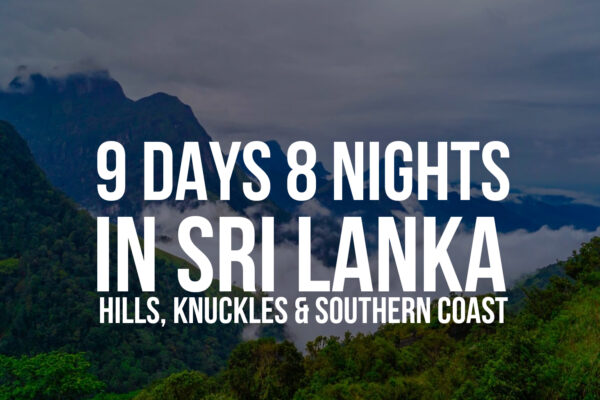 9 Days / 8 Nights in Sri Lanka – Hills, Knuckles & Southern Coast