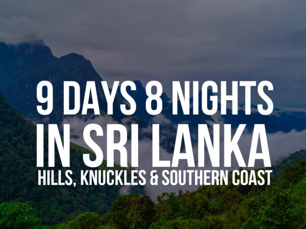 9 Days / 8 Nights in Sri Lanka – Hills, Knuckles & Southern Coast